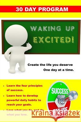 Waking Up Excited!: Create the life you deserve one day at a time. Bender, Kevin 9781490383828 Createspace - książka