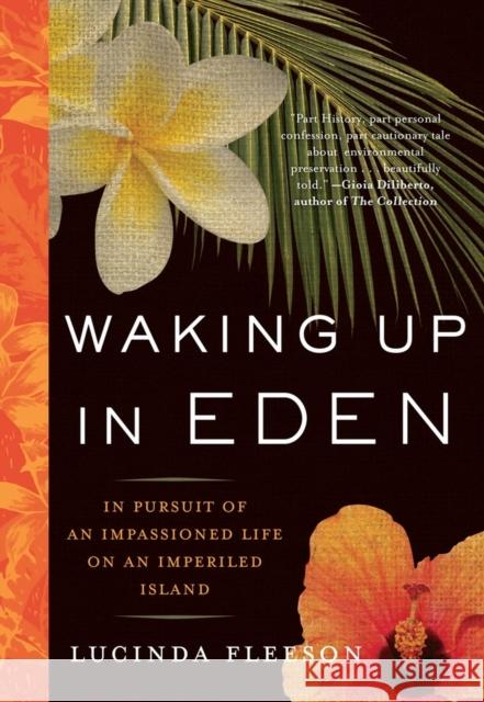 Waking Up in Eden: In Pursuit of an Impassioned Life on an Imperiled Island Lucinda Fleeson 9781565124868 Algonquin Books of Chapel Hill - książka