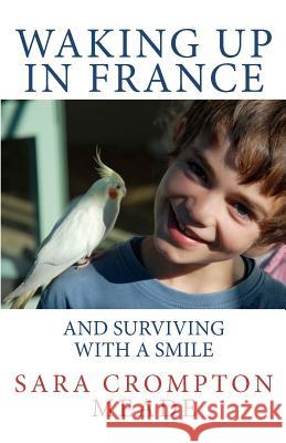 Waking up in France and surviving with a smile Meade, Sara Crompton 9780473224837 Perspection Publishing Limited, New Zealand - książka