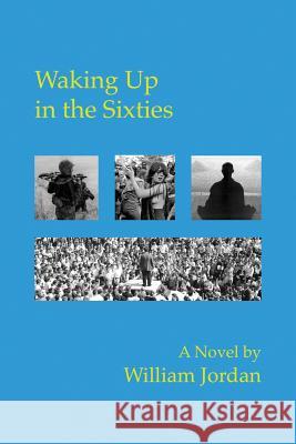 Waking Up in the Sixties William Jordan 9781518765889 Createspace Independent Publishing Platform - książka