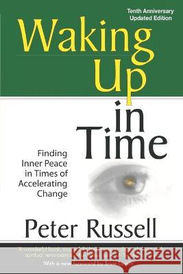 Waking Up In Time: Finding Inner Peace in Times of Accelerating Change Peter Russell 9781928586166 Elf Rock Productions - książka