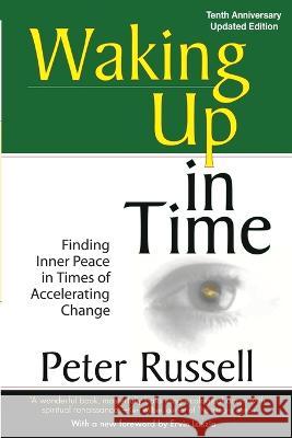 Waking Up in Time: Finding Inner peace in Times of Accelerating Change Peter Russell 9781928586180 Peter Russell - książka