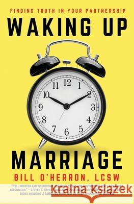 Waking Up Marriage: Finding Truth In Your Partnership Bill O'Herron 9781649218681 Atmosphere Press - książka