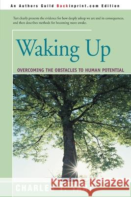 Waking Up: Overcoming the Obstacles to Human Potential Tart, Charles T. 9780595196647 Backinprint.com - książka