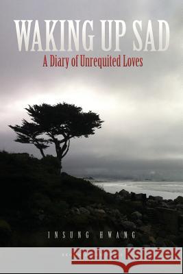 Waking Up Sad: A Diary of Unrequited Loves Insung Hwang 9780984834327 Brown Acorn Press - książka