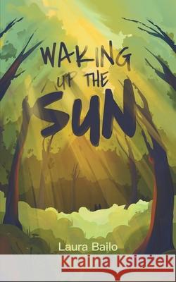 Waking Up the Sun Laura Bailo 9798779989367 Independently Published - książka
