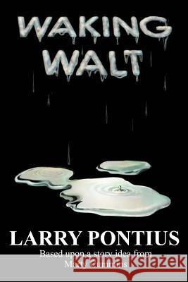 Waking Walt Larry Pontius 9780595254255 Writer's Showcase Press - książka