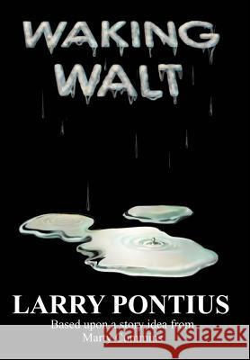Waking Walt Larry Pontius 9780595651658 Writer's Showcase Press - książka