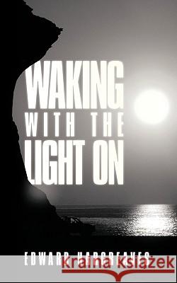 Waking with the Light on Edward Hargreaves 9781449047078 Authorhouse - książka