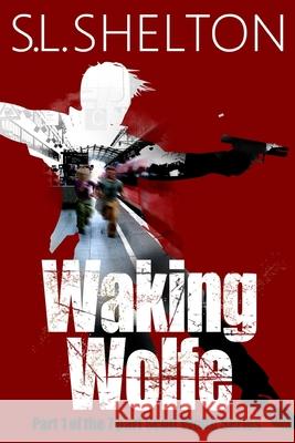 Waking Wolfe S. L. Shelton 9781499602098 Createspace - książka