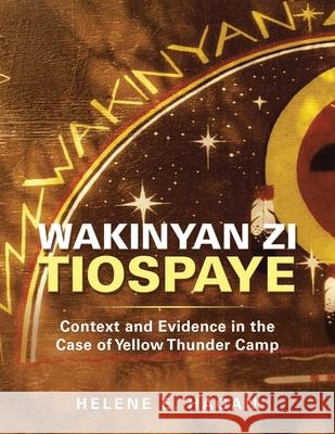 Wakinyan Zi Tiospaye: Context and Evidence in the Case of Yellow Thunder Camp Helene E. Hagan 9781664188600 Xlibris Us - książka