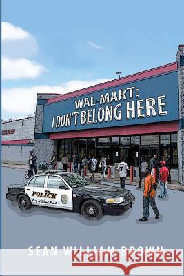 Wal-Mart: I Don't Belong Here Sean William Brown 9781622174553 Sean Nelson - książka