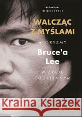 Walcząc z myślami Bruce Lee, John Little 9788328391062 One Press / Helion - książka