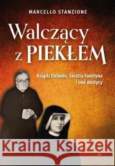Walczący z piekłem Ks. Marcello Stanzione 9788383401133 AA - książka