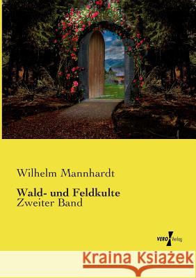 Wald- und Feldkulte: Zweiter Band Wilhelm Mannhardt 9783737216777 Vero Verlag - książka