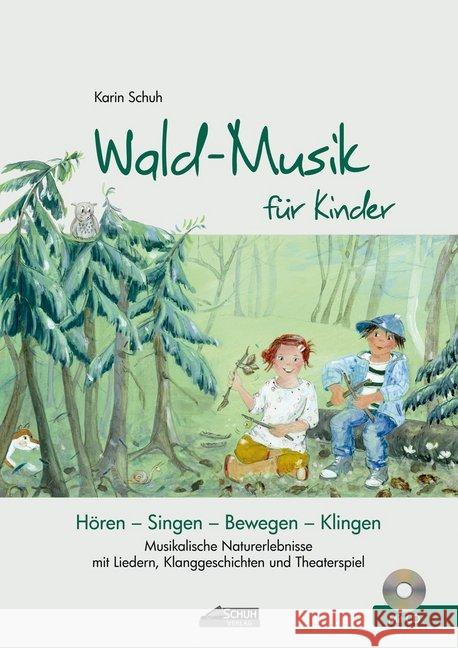Wald-Musik für Kinder, m. Audio-CD : Musikalische Naturerlebnisse mit Liedern, Klanggeschichten und Theaterspiel, Musikdarbietung/Musical/Oper Schuh, Karin 9783931862824 Schuh - książka