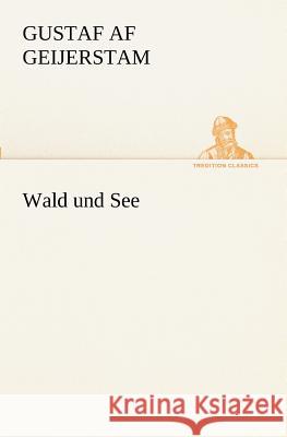 Wald und See Geijerstam, Gustaf af 9783847236443 TREDITION CLASSICS - książka