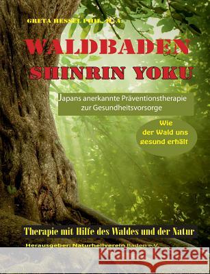 Waldbaden Shinrin Yoku: Wie der Wald uns gesund erhält Hessel, Greta 9783746044347 Books on Demand - książka
