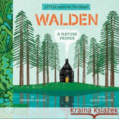 Walden: A Babylit(r) Nature Primer Jennifer Adams Alison Oliver 9781423668374 Babylit - książka