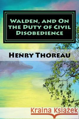 Walden, and on the Duty of Civil Disobedience Henry David Thoreau 9781535455121 Createspace Independent Publishing Platform - książka