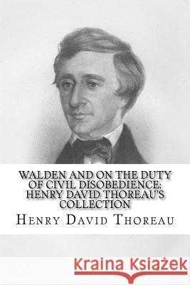 Walden and On the Duty of Civil Disobedience: Henry David Thoreau's Collection Thoreau, Henry David 9781548624927 Createspace Independent Publishing Platform - książka