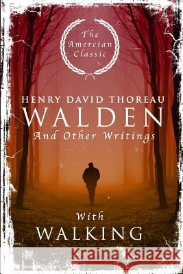 Walden: And Other Writings with Walking Henry David Thoreau 9781539346210 Createspace Independent Publishing Platform - książka