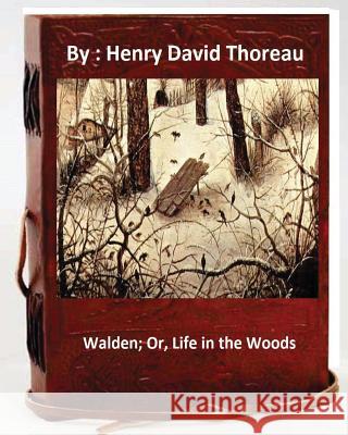 Walden; Or, Life in the Woods.by: Henry David Thoreau Henry David Thoreau 9781536900798 Createspace Independent Publishing Platform - książka