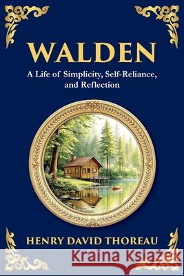 Walden: The Call to Simplicity, Nature, and Self-Reliance Henry David Thoreau Tim Zengerink 9781804212882 Library of Alexandria - książka