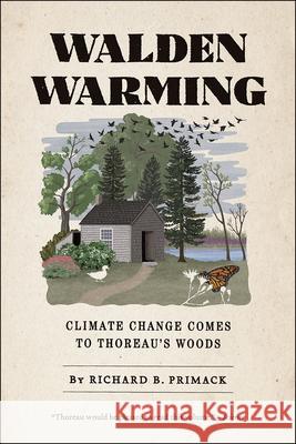 Walden Warming: Climate Change Comes to Thoreau's Woods Richard B. Primack 9780226272290 University of Chicago Press - książka