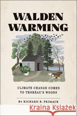 Walden Warming: Climate Change Comes to Thoreau's Woods Primack, Richard B. 9780226682686 University of Chicago Press - książka