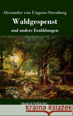 Waldgespenst: und andere Erzählungen Ungern-Sternberg, Alexander Von 9783743726055 Hofenberg - książka