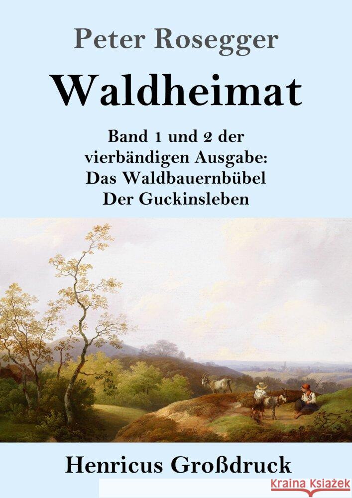 Waldheimat (Gro?druck): Band 1 und 2 der vierb?ndigen Ausgabe: Das Waldbauernb?bel / Der Guckinsleben Peter Rosegger 9783847854920 Henricus - książka