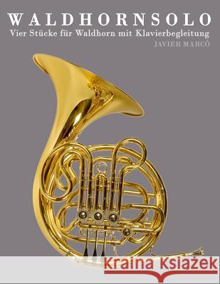 Waldhorn Solo: Vier St Javier Marco 9781478139430 Createspace - książka