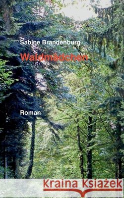 Waldmädchen Sabine Brandenburg 9783752645606 Books on Demand - książka