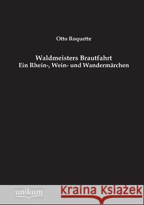 Waldmeisters Brautfahrt Otto Roquette 9783845725499 Unikum - książka