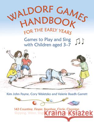 Waldorf Games Handbook for the Early Years - Games to Play & Sing with Children aged 3 to 7 Valerie Baadh Garrett 9781912480265 Hawthorn Press - książka