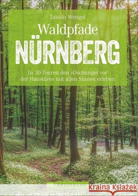 Waldpfade Nürnberg : In 30 Touren den 