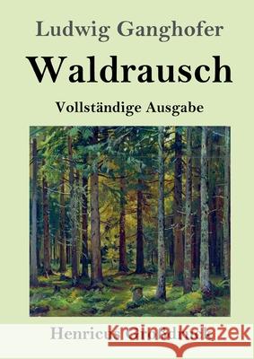 Waldrausch (Großdruck): Vollständige Ausgabe Ludwig Ganghofer 9783847847991 Henricus - książka