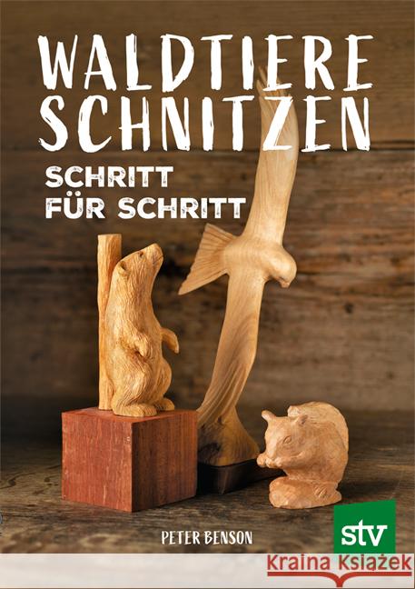 Waldtiere schnitzen Benson, Peter 9783702021061 Stocker - książka