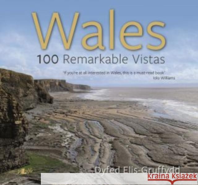 Wales - 100 Remarkable Vistas Dyfed Elis-Gruffydd 9781784614492 Lolfa - książka