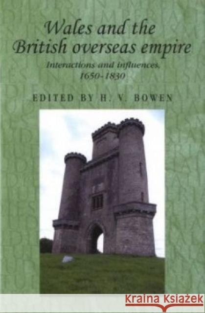 Wales and the British Overseas Empire: Interactions and Influences, 1650-1830 Thompson, Andrew 9780719086205 Manchester University Press - książka