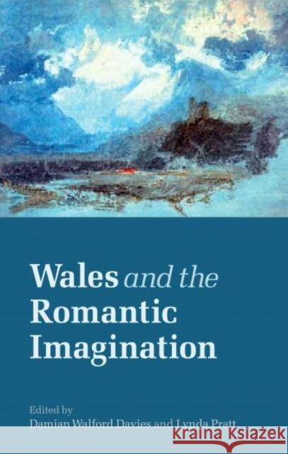 Wales and the Romantic Imagination Damian Walford Davies Lynda Pratt 9780708320662 University of Wales Press - książka