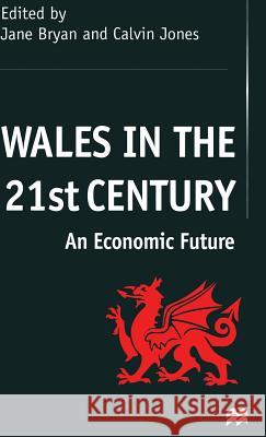 Wales in the 21st Century: An Economic Future Bryan, J. 9780333793732 PALGRAVE MACMILLAN - książka
