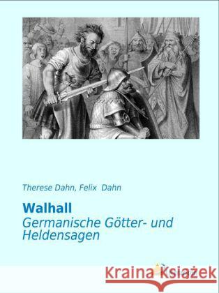 Walhall : Germanische Götter- und Heldensagen Dahn, Therese; Dahn, Felix 9783956970252 Literaricon - książka