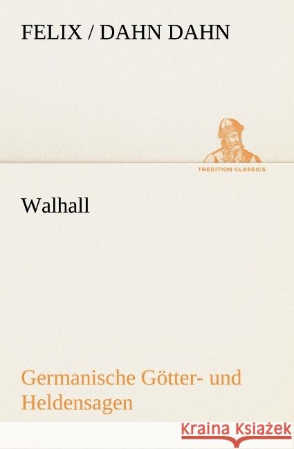 Walhall. Germanische Götter- und Heldensagen Dahn, Felix 9783842469679 TREDITION CLASSICS - książka