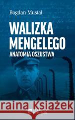Walizka Mengelego. Anatomia oszustwa Bogdan Musiał 9788397117358 Fundacja Historia i Kultura - książka