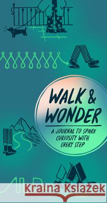 Walk & Wonder: A Journal to Spark Curiosity with Every Step Kate Pocrass 9781797227788 Chronicle Books - książka