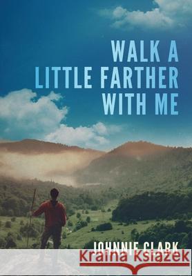 Walk a Little Farther With Me Johnnie Clark 9780578573618 Johnnie Clark - książka