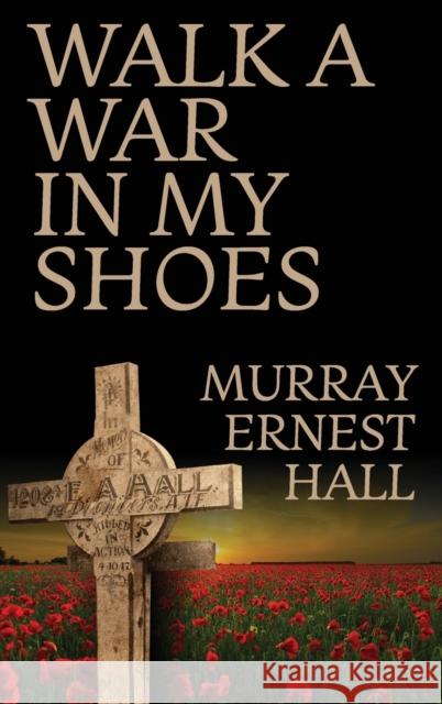 Walk a War in My Shoes Murray Ernest Hall   9780648222286 Book Reality Experience - książka