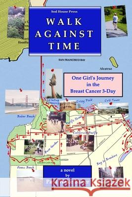 Walk Against Time: One Girl's Journey in the Breast Cancer 3-Day Paul Wake Baker 9780578247236 Sod House Press, LLC - książka